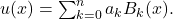 u(x)=\sum _{k=0}^na_kB_k(x).