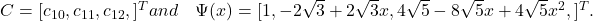 C=[c_{10},c_{11},c_{12},⋯]^Tand\ \ \ \Psi (x)=[1,-2\sqrt{3}+2\sqrt{3}x,4\sqrt{5}-8\sqrt{5}x+4\sqrt{5}x^2,⋯]^T.