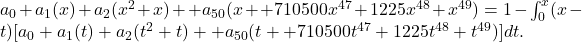 a_0+a_1(x)+a_2(x^2+x)+⋯+a_{50}(x+⋯+710500x^{47}+1225x^{48}+x^{49})=1-\int _0^x(x-t)[a_0+a_1(t)+a_2(t^2+t)+⋯+a_{50}(t+⋯+710500t^{47}+1225t^{48}+t^{49})]dt.