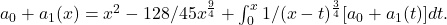 a_0+a_1(x)=x^2-128/45x^{\frac{9}{4}}+\int _0^x1/(x-t)^{\frac{3}{4}}[a_0+a_1(t)]dt.