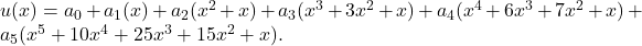 u(x)=a_0+a_1(x)+a_2(x^2+x)+a_3(x^3+3x^2+x)+a_4(x^4+6x^3+7x^2+x)+a_5(x^5+10x^4+25x^3+15x^2+x).