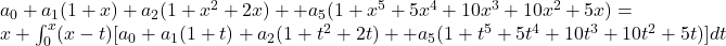 a_0+a_1(1+x)+a_2(1+x^2+2x)+⋯+a_5(1+x^5+5x^4+10x^3+10x^2+5x)=x+\int _0^x(x-t)[a_0+a_1(1+t)+a_2(1+t^2+2t)+⋯+a_5(1+t^5+5t^4+10t^3+10t^2+5t)]dt