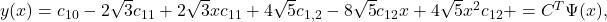 y(x)=c_{10}-2\sqrt{3}c_{11}+2\sqrt{3}xc_{11}+4\sqrt{5}c_{1,2}-8\sqrt{5}c_{12}x+4\sqrt{5}x^2c_{12}+⋯=C^T\Psi (x),