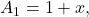 A_1=1+x,