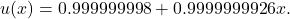 u(x)=0.999999998+0.9999999926x.