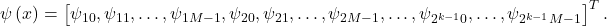 \psi \left(x\right)=\left[\psi _{10},\psi _{11},\dots ,\psi _{1M-1},\psi _{20},\psi _{21},\dots ,\psi _{2M-1},\dots ,\psi _{2^{k-1}0},\dots ,\psi _{2^{k-1}M-1}\right]^T. 