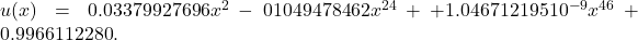 u(x)=0.03379927696x^2-01049478462x^{24}+⋯+1.04671219510^{-9}x^{46}+0.9966112280.