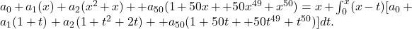 a_0+a_1(x)+a_2(x^2+x)+⋯+a_{50}(1+50x+⋯+50x^{49}+x^{50})=x+\int _0^x(x-t)[a_0+a_1(1+t)+a_2(1+t^2+2t)+⋯+a_{50}(1+50t+⋯+50t^{49}+t^{50})]dt.