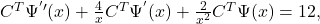 C^T\Psi ^{^{\prime }\prime }(x)+\frac{4}{x}C^T\Psi ^{^{\prime }}(x)+\frac{2}{x^2}C^T\Psi (x)=12,