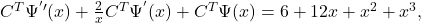 C^T\Psi ^{^{\prime }\prime }(x)+\frac{2}{x}C^T\Psi ^{^{\prime }}(x)+C^T\Psi (x)=6+12x+x^2+x^3,