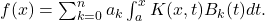 f(x)=λ\sum _{k=0}^na_k\int _a^x〖K(x,t)B_k(t)dt.  