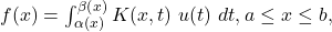 f(x)=λ\int _{\alpha \left(x\right)}^{\beta \left(x\right)}K(x,t)\ u(t)\ dt,a\le x\le b,