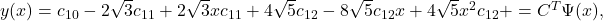 y(x)=c_{10}-2\sqrt{3}c_{11}+2\sqrt{3}xc_{11}+4\sqrt{5}c_{12}-8\sqrt{5}c_{12}x+4\sqrt{5}x^2c_{12}+⋯=C^T\Psi (x),