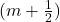 (m+\frac{1}{2})